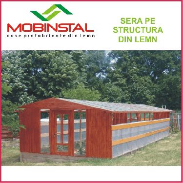 Mobinstal - Sera pe structura de lemn - export- 28 euro/mp