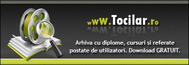 Diplome, cursuri si referate. Download GRATUIT pe Tocilar.ro.